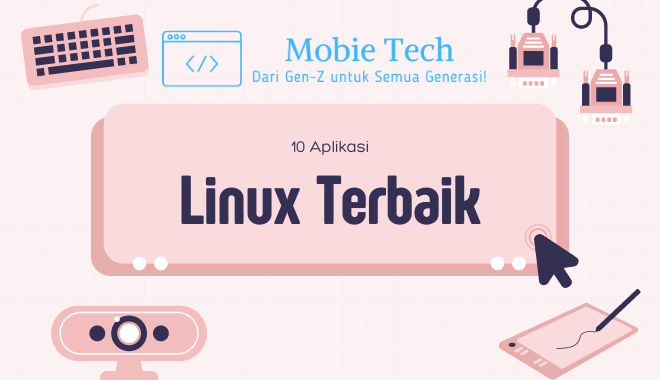 10 Aplikasi Linux Terbaik Panduan Lengkap Untuk Pembaca Mobie.tech