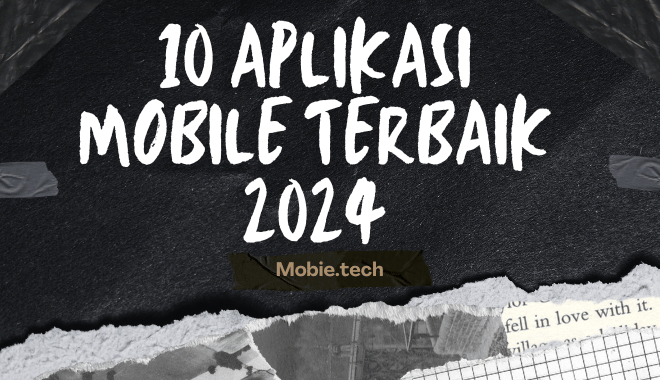 10 Aplikasi Mobile Terbaik 2024 Panduan Lengkap untuk Pengguna Ponsel Pintar